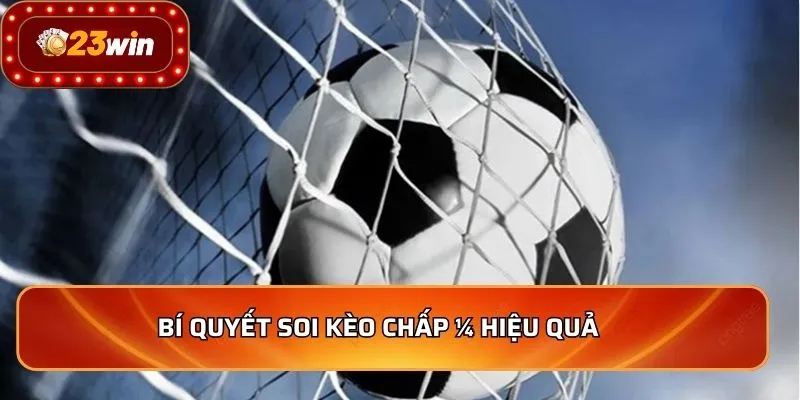 Bí quyết soi kèo chấp ¼ hiệu quả