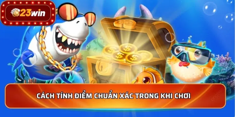 Cách tính điểm chuẩn xác trong khi chơi
