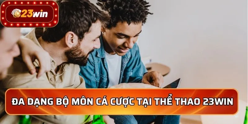 Đa dạng bộ môn cá cược tại thể thao 23WIN