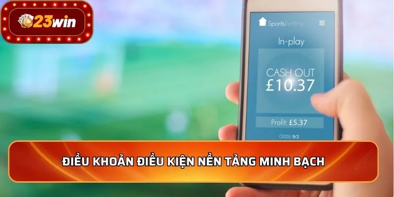 Điều khoản điều kiện nền tảng minh bạch