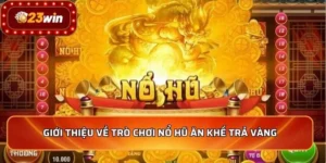 Giới thiệu về trò chơi nổ hũ ăn khế trả vàng