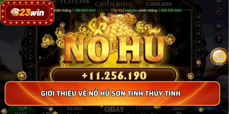 Giới thiệu về nổ hũ sơn tinh thủy tinh  
