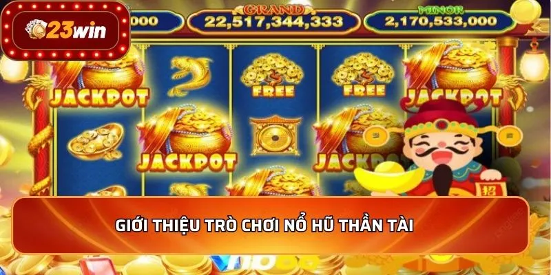 Giới thiệu trò chơi nổ hũ thần tài