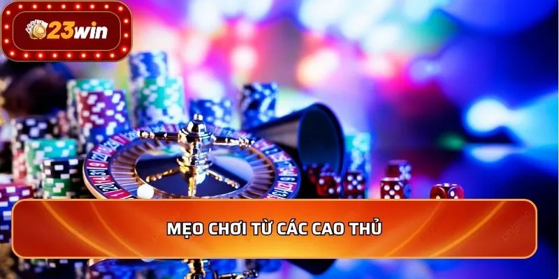 Mẹo chơi từ các cao thủ