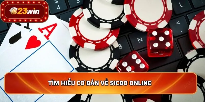 Tìm hiểu cơ bản về Sicbo online 