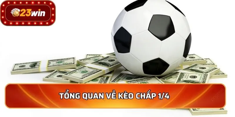 Tổng quan về kèo chấp 1/4